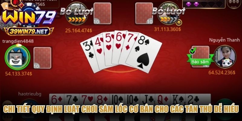 Chi tiết quy định luật chơi sâm lốc cơ bản cho các tân thủ dễ hiểu
