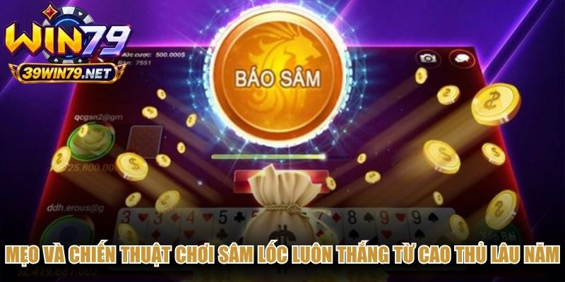 Mẹo và chiến thuật chơi sâm lốc luôn thắng từ cao thủ lâu năm
