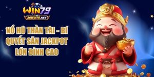 Nổ Hũ Thần Tài - Bí Quyết Săn Jackpot Lớn Đỉnh Cao