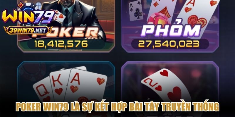 Poker Win79 là sự kết hợp giữa bài tây truyền thống và tư duy chiến thuật