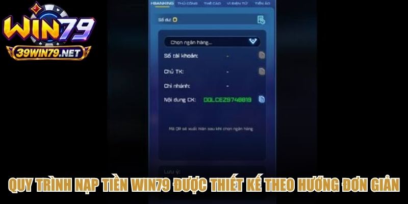 Quy trình nạp tiền Win79 được thiết kế theo hướng đơn giản