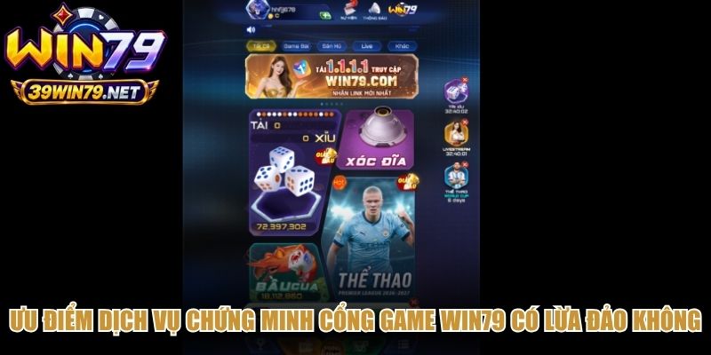 Ưu điểm dịch vụ chứng minh cổng game Win79 có lừa đảo không