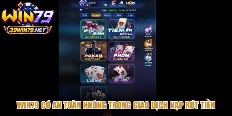 Win79 có an toàn không trong giao dịch nạp rút tiền của game thủ